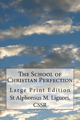 Peter Leick - The School of Christian Perfection: Large Print Edition, Häftad