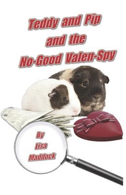 Teddy and Pip and the No-Good Valen-Spy 1