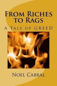 bokomslag From Riches to Rags: A Tale of GREED