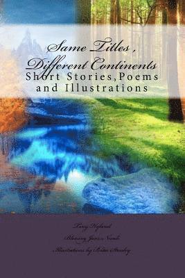 Same Titles, Different Continents: Stories, Poems and Illustrations 1