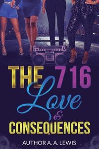 bokomslag The 716: Love & Consequences
