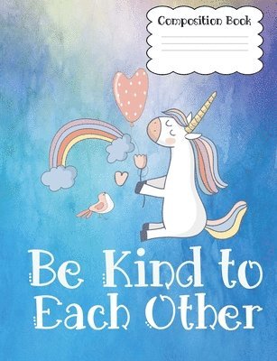 bokomslag Composition Book Be Kind to Each Other: 7.44x9.69 Wide Rule 100 pages