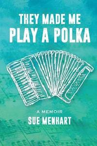 bokomslag They Made Me Play a Polka