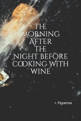 The Morning After the night before: cooking With wine 1