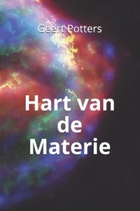 bokomslag Hart van de Materie: Op zoek naar de bouwstenen van de natuur