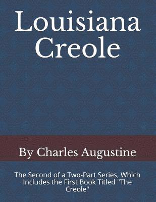 bokomslag Louisiana Creole: The Second of a Two-Part Series, Which Includes the First Book Titled 'the Creole'