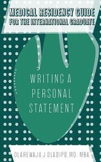 bokomslag Medical Residency Guide For The International Graduate: Writing A Personal Statement