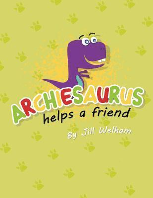 bokomslag Archiesaurus helps a friend: Children's books