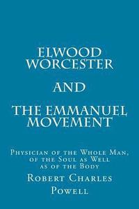 bokomslag Elwood Worcester and The Emmanuel Movement