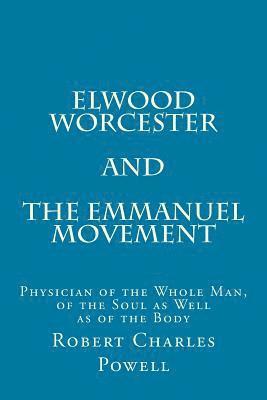 bokomslag Elwood Worcester and The Emmanuel Movement