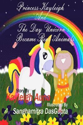 Princess Kayleigh: The Day Unicorn's Became Real Animals 1