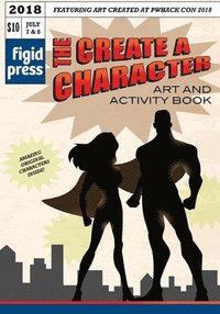bokomslag The Create a Character Art and Activity Book: Featuring art created at PWhack Con 2018