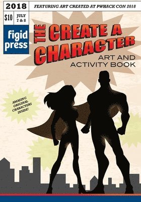 bokomslag The Create a Character Art and Activity Book: Featuring art created at PWhack Con 2018