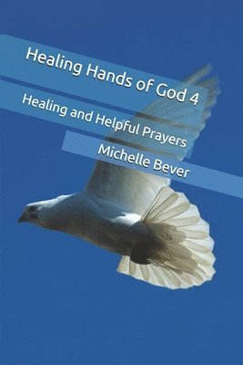 Michelle J Bever, Michelle J. Bever - Healing Hands of God 4, Häftad
