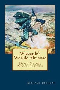 bokomslag Wizzarde's Worlde Almanac: Dime Store Novellette's
