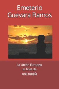 bokomslag La Unión Europea: el final de una utopía