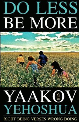 Yaakov Ben Yehoshua - Do Less Be More, Häftad