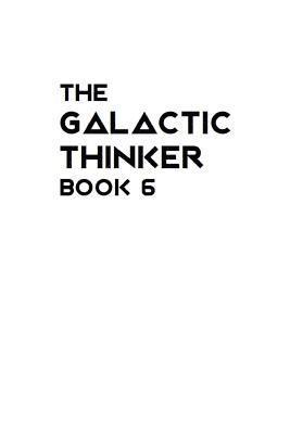 The Galactic Thinker - Book 6: Introduction to the Philosophy of Universal Survival 1