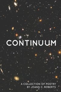 bokomslag Continuum: A Collection of Poetry by Joann C. Roberts