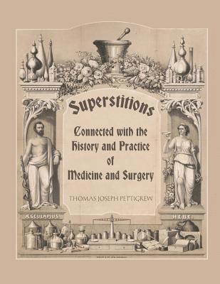 Superstitions Connected with the History and Practice of Medicine and Surgery 1