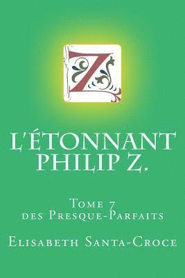 bokomslag L'Etonnant Philip Z.: tome 7 des Presque Parfaits