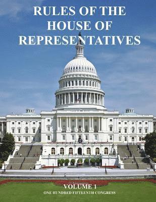 Rules of The House of Representatives: Volume 1 1