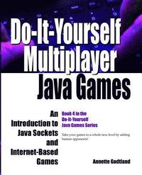 bokomslag Do-It-Yourself Multiplayer Java Games: An Introduction to Java Sockets and Internet-Based Games
