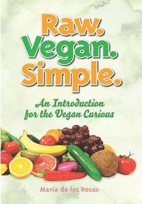 bokomslag Raw. Vegan. Simple.: An Introduction for the Vegan Curious