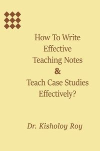 bokomslag How to Write Effective Teaching Notes & Teach Case Studies Effectively?