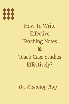 bokomslag How to Write Effective Teaching Notes & Teach Case Studies Effectively?