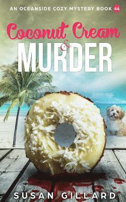 Coconut Cream & Murder: An Oceanside Cozy Mystery Book 44 1