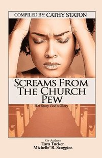 bokomslag Screams from the Church Pew: Her Story, God's Glory