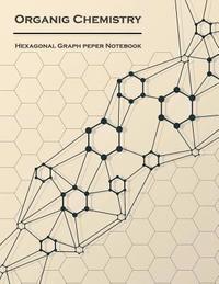 bokomslag Organic Chemistry (Hexagonal graph paper notebook): 1/4 inch hexagons Light Grey, Non Intrusive lines, size 8.5x11[120 pages]