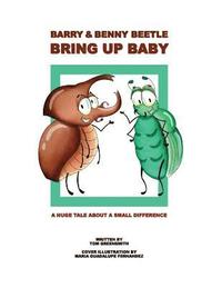 bokomslag Barry & Benny Beetle Bring Up Baby: A Huge Tale About a Small Difference