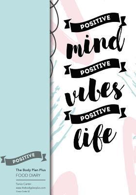 Jonathan Bowers, Tania Carter - The Body Plan Plus - FOOD DIARY - Tania Carter: Code B32 - Positive Mind, Positi: Calorie Smart & Food Organised - Clever Food Diary - For Weight Loss, Häftad