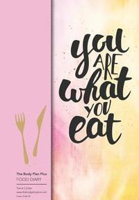 bokomslag The Body Plan Plus - FOOD DIARY - Tania Carter: Code B35 - You are what you eat: Calorie Smart & Food Organised - Clever Food Diary - For Weight Loss