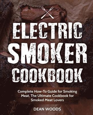 bokomslag Electric Smoker Cookbook: Complete How-To Guide for Smoking Meat, The Ultimate Cookbook for Smoked Meat Lovers