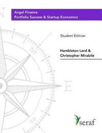 bokomslag Angel Investing Course - Portfolio Success and Startup Economics: Angel Finance - Student Edition