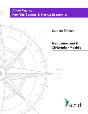 Angel Investing Course - Portfolio Success and Startup Economics: Angel Finance - Student Edition 1
