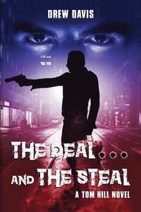 bokomslag The Deal And The Steal: A Tom Hill Novel