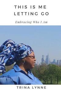 bokomslag This Is Me Letting Go: Embracing Who I Am