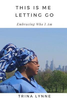 bokomslag This Is Me Letting Go: Embracing Who I Am