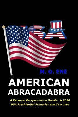 American Abracadabra: A Personal Perspective on the March 2016 USA Presidential Primaries and Caucuses 1