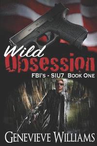 bokomslag Wild Obsession: FBI's SIU7 Series Book 1