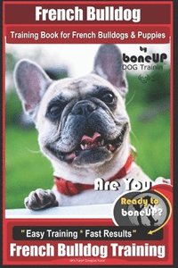 bokomslag French Bulldog Training Book for French Bulldogs & Puppies By BoneUP DOG Trainin