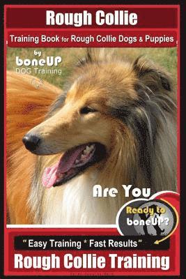 bokomslag Rough Collie Training Book for Rough Collie Dogs & Puppies By BoneUP DOG Trainin: Are You Ready to Bone Up? Easy Training * Fast Results Rough Collie