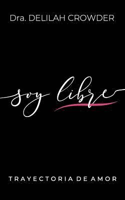 Soy Libre: Trayectoria de Amor 1