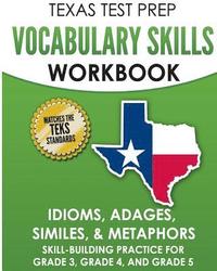 bokomslag TEXAS TEST PREP Vocabulary Skills Workbook Idioms, Adages, Similes, & Metaphors: Skill-Building Practice for Grade 3, Grade 4, and Grade 5