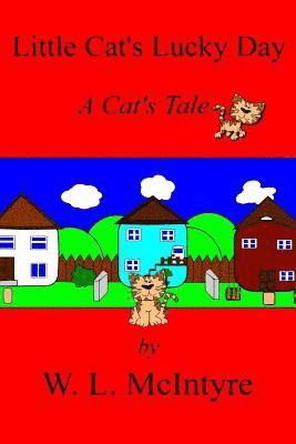 Little Cat's Lucky Day: A Cat's Tale 1