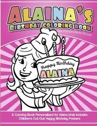 bokomslag Alaina's Birthday Coloring Book Kids Personalized Books: A Coloring Book Personalized for Alaina that includes Children's Cut Out Happy Birthday Poste